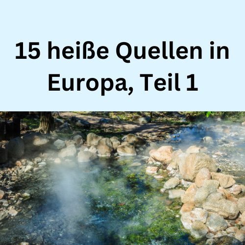 15 heiße Quellen in Europa, Teil 1