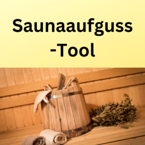 Saunaaufguss-Tool