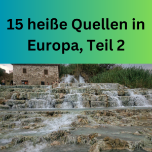 15 heiße Quellen in Europa, Teil 2
