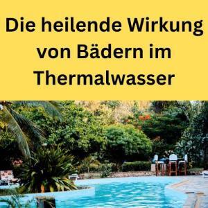 Die heilende Wirkung von Bädern im Thermalwasser