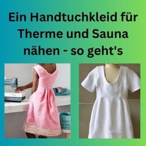 Ein Handtuchkleid für Therme und Sauna nähen - so geht's